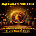 Trik Bermain Fishing In Thailand Di Live Baccarat Online