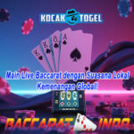 Main Live Baccarat dengan Suasana Lokal, Kemenangan Global!